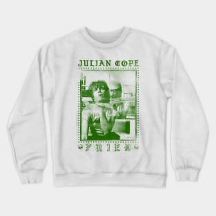 Julian Cope †††††† Fried ††††† Original Punksthetic Design Crewneck Sweatshirt